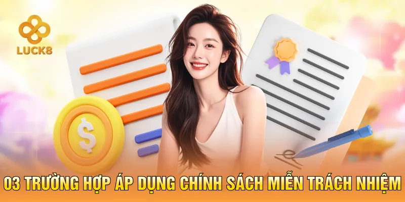 03 Trường hợp áp dụng chính sách miễn trách nhiệm