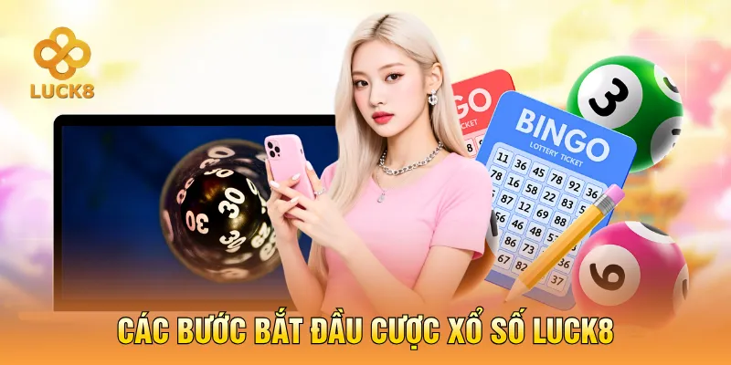Các bước bắt đầu cược xổ số LUCK8