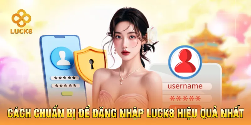 Cách chuẩn bị để đăng nhập LUCK8 hiệu quả nhất