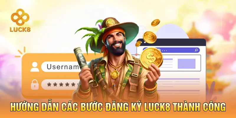Hướng dẫn cách đăng ký LUCK8 lần đầu