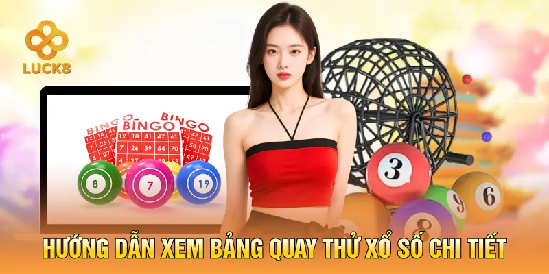 Hướng dẫn xem bảng quay thử xổ số chi tiết