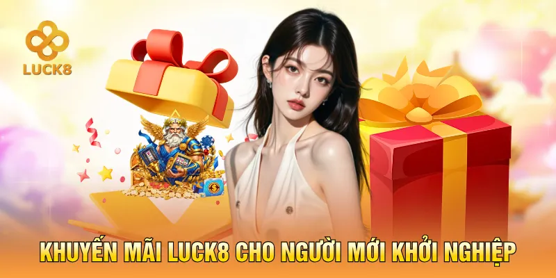 khuyến mãi LUCK8 cho người mới khởi nghiệp