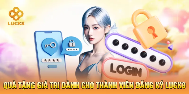 Quà tặng giá trị dành cho thành viên đăng ký LUCK8